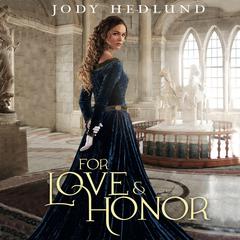 For Love and Honor Audiobook, by Jody Hedlund