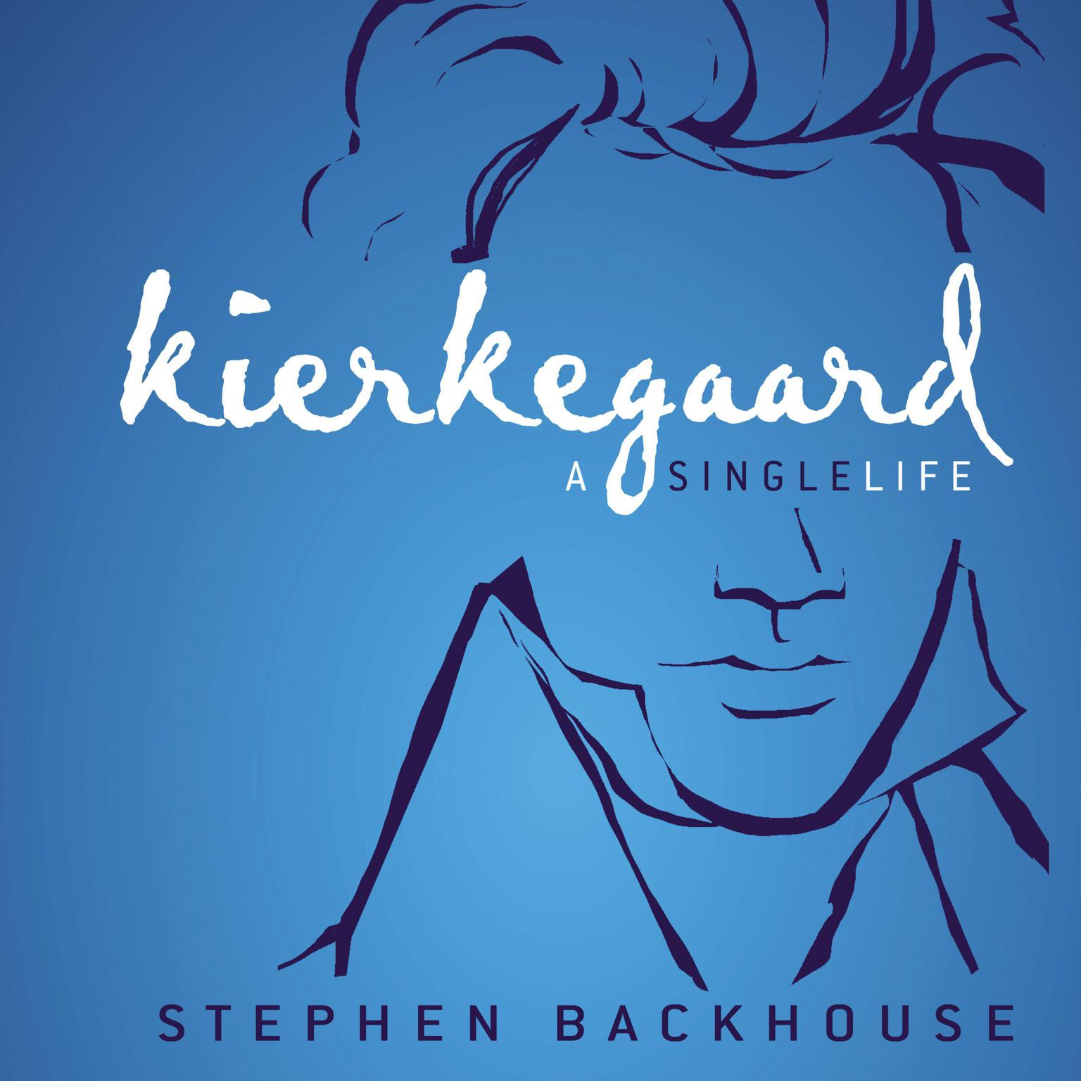 Kierkegaard: A Single Life Audiobook, by Stephen Backhouse