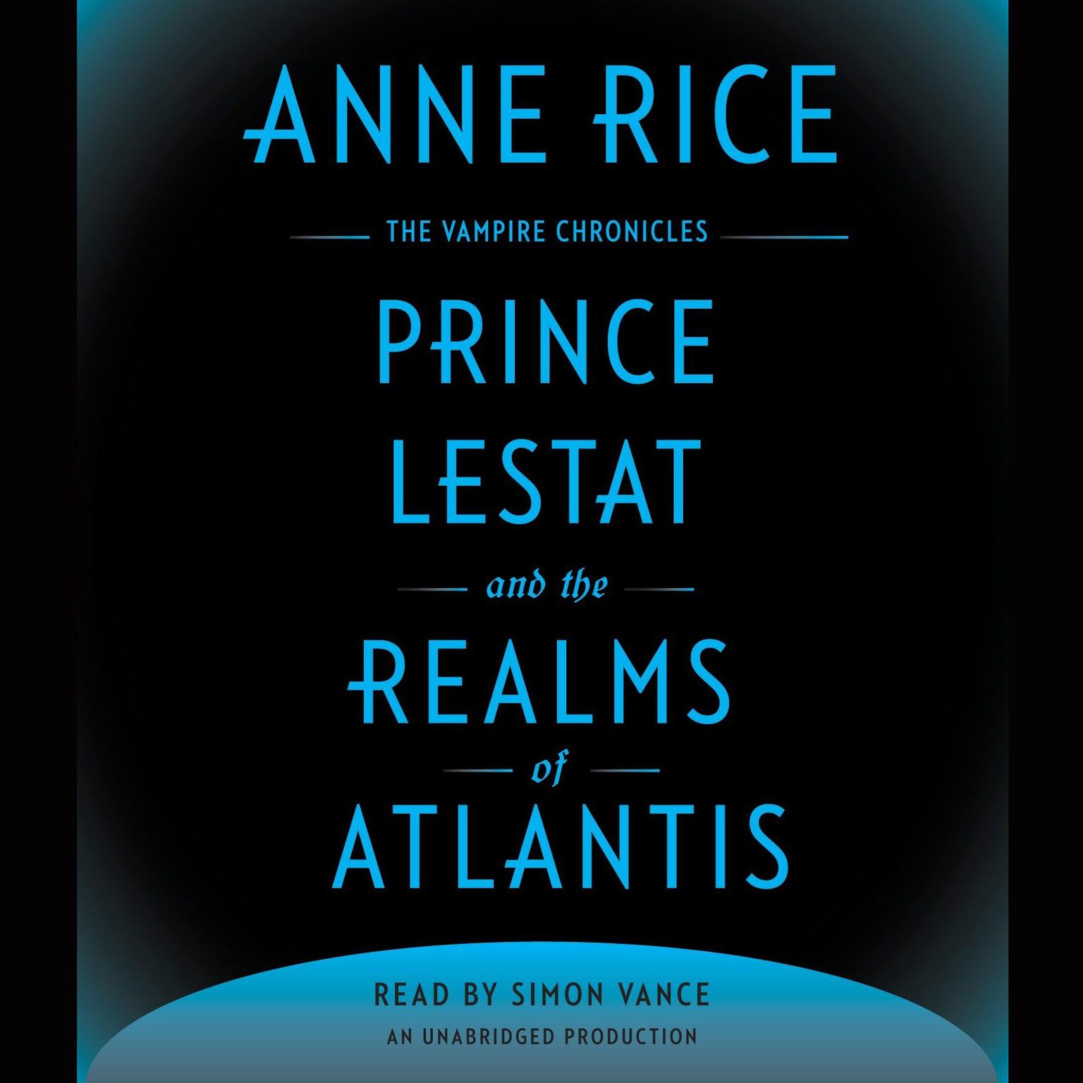 Prince Lestat and the Realms of Atlantis: The Vampire Chronicles Audiobook, by Anne Rice