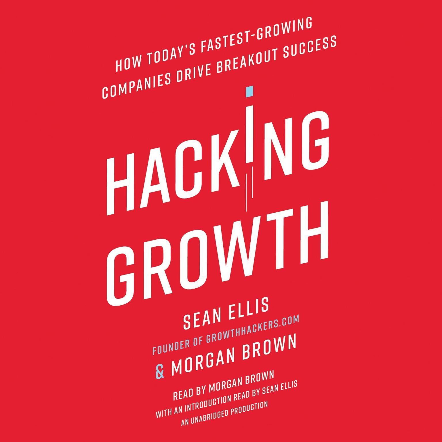 Hacking Growth: How Todays Fastest-Growing Companies Drive Breakout Success Audiobook, by Sean Ellis