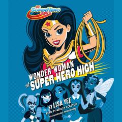 Wonder Woman at Super Hero High (DC Super Hero Girls) Audiobook, by Lisa Yee