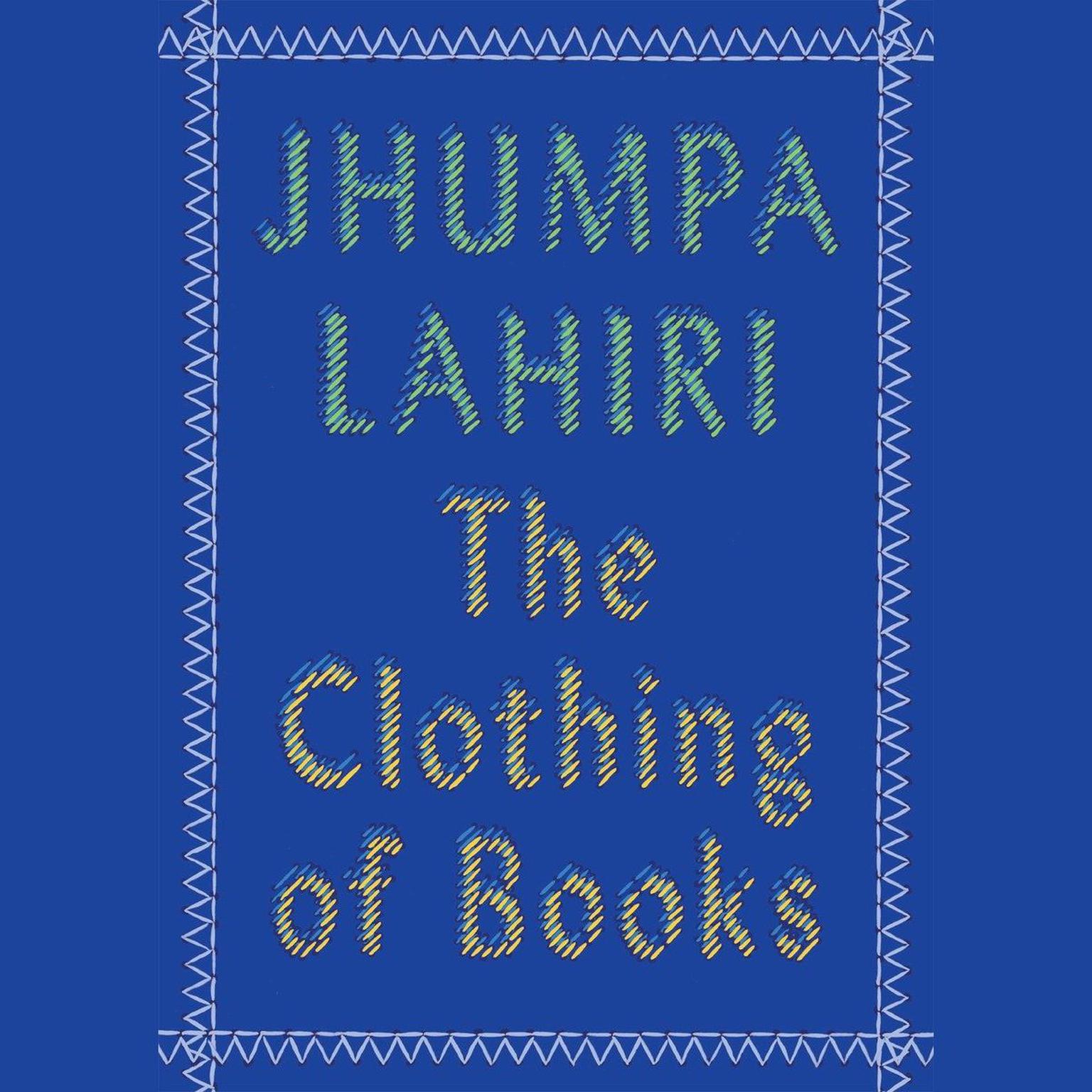 The Clothing of Books: An Essay Audiobook, by Jhumpa Lahiri