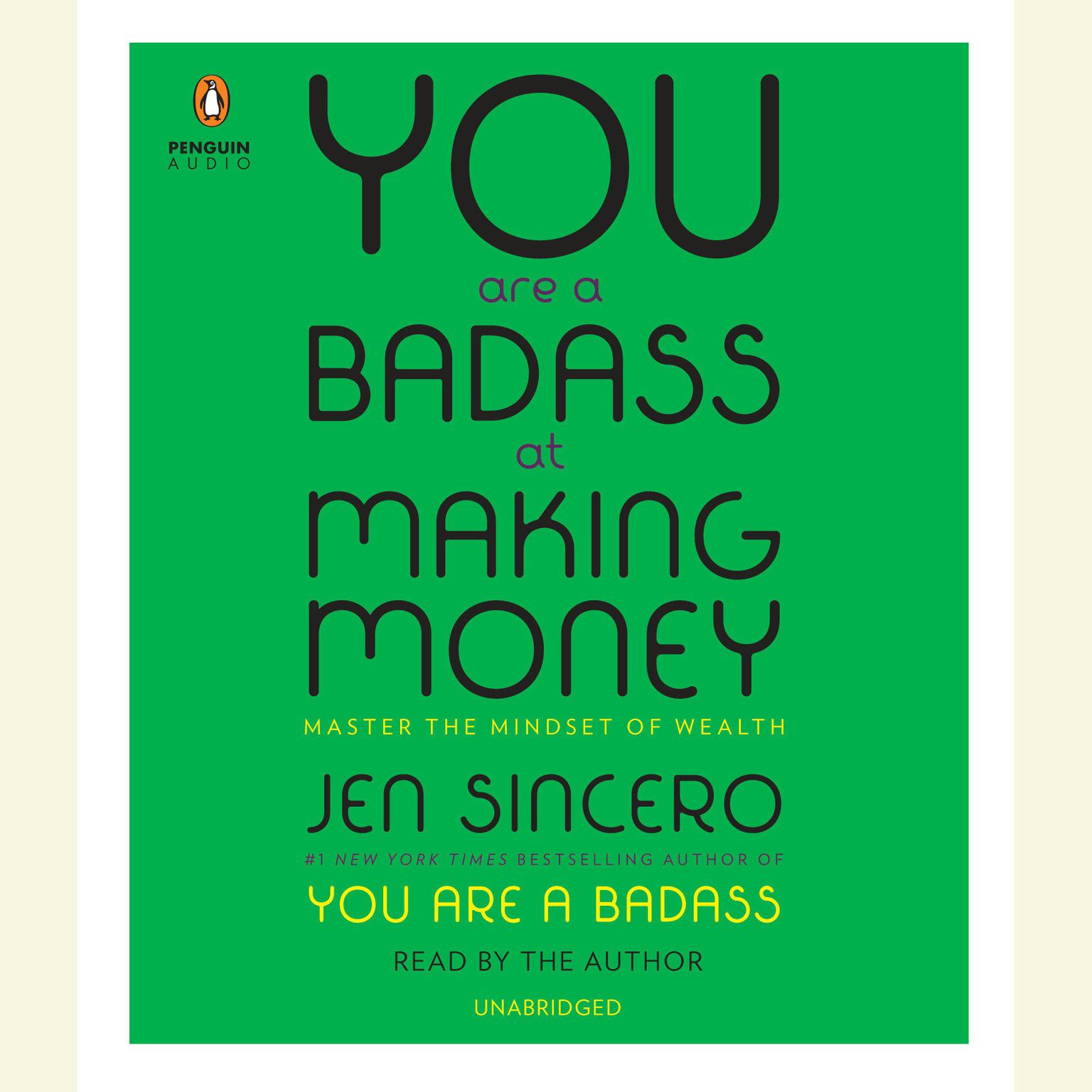 You Are a Badass at Making Money: Master the Mindset of Wealth Audiobook, by Jen Sincero