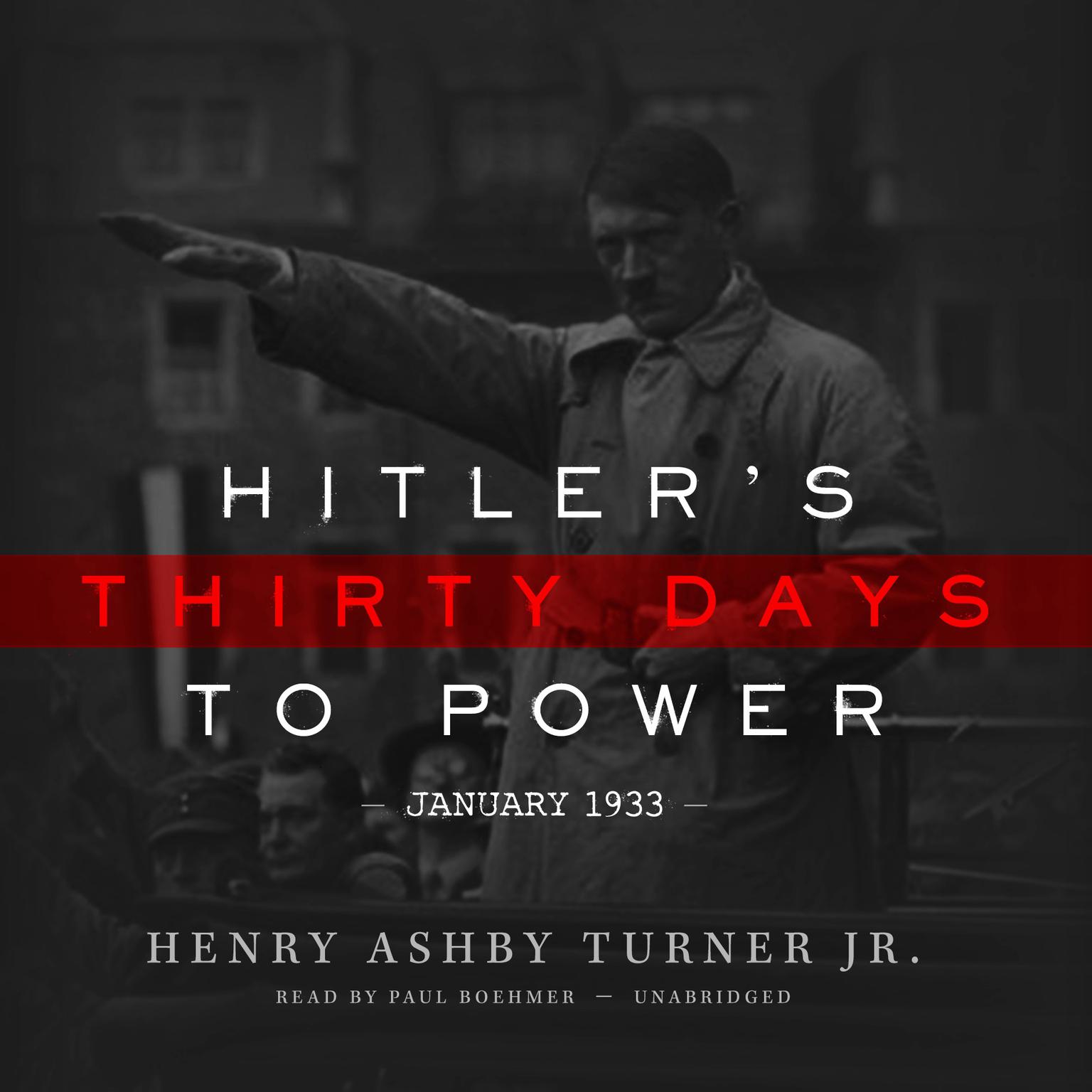 Hitler’s Thirty Days to Power:  January 1933 Audiobook, by Henry Ashby Turner
