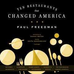 Ten Restaurants That Changed America Audiobook, by Paul Freedman