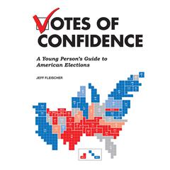 Votes of Confidence: A Young Persons Guide to American Elections Audiobook, by Jeff Fleischer