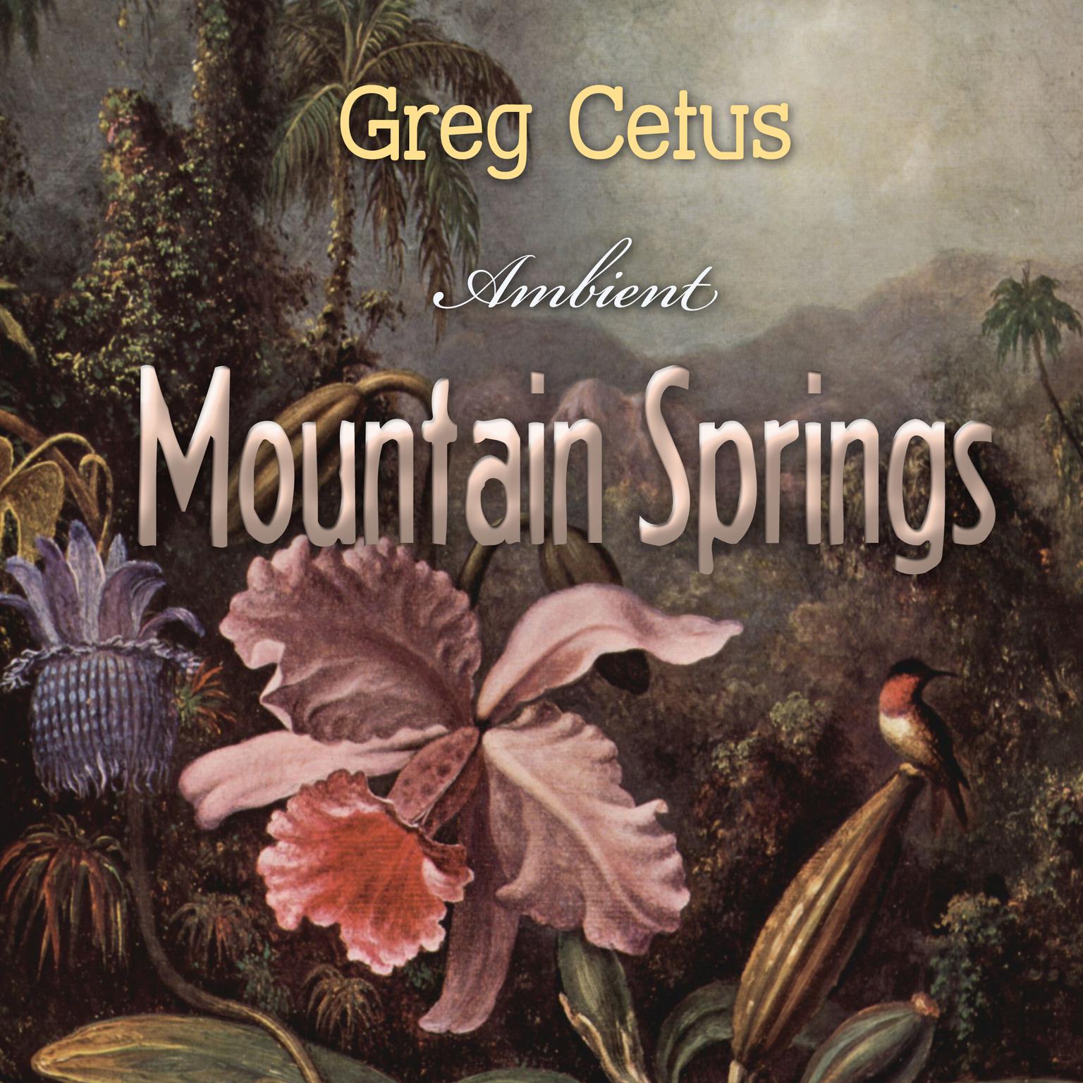 Mountain Springs: Ambient Sound for Mindful State Audiobook, by Greg Cetus