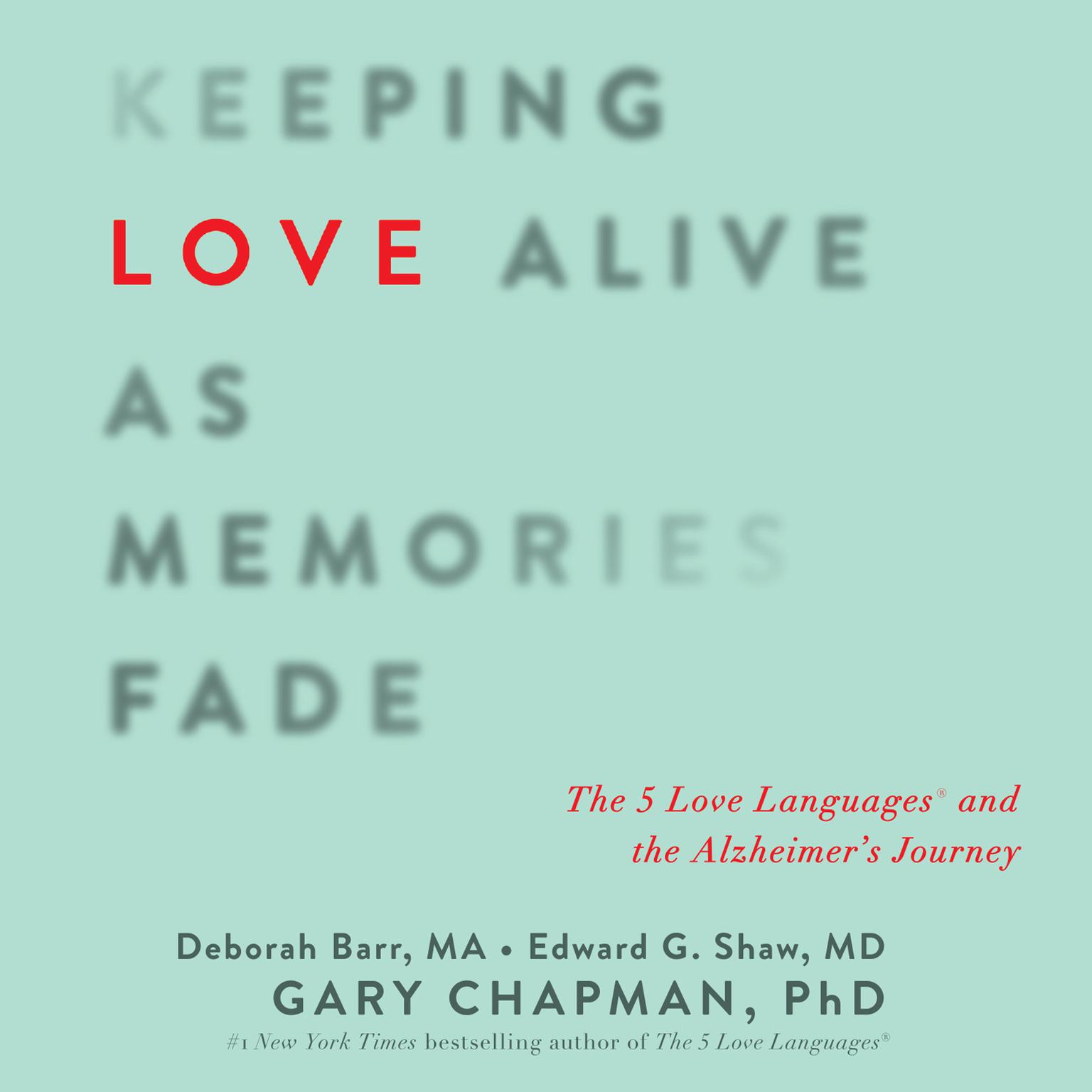 Keeping Love Alive as Memories Fade: The 5 Love Languages and the Alzheimers Journey Audiobook, by Gary Chapman