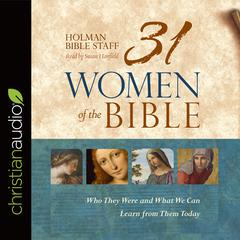 31 Women of the Bible: Who They Were and What We Can Learn from Them Today Audiobook, by Holman Bible Staff