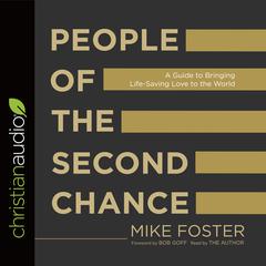 People of the Second Chance: A Guide to Bringing Life-Saving Love to the World Audiobook, by Mike Foster