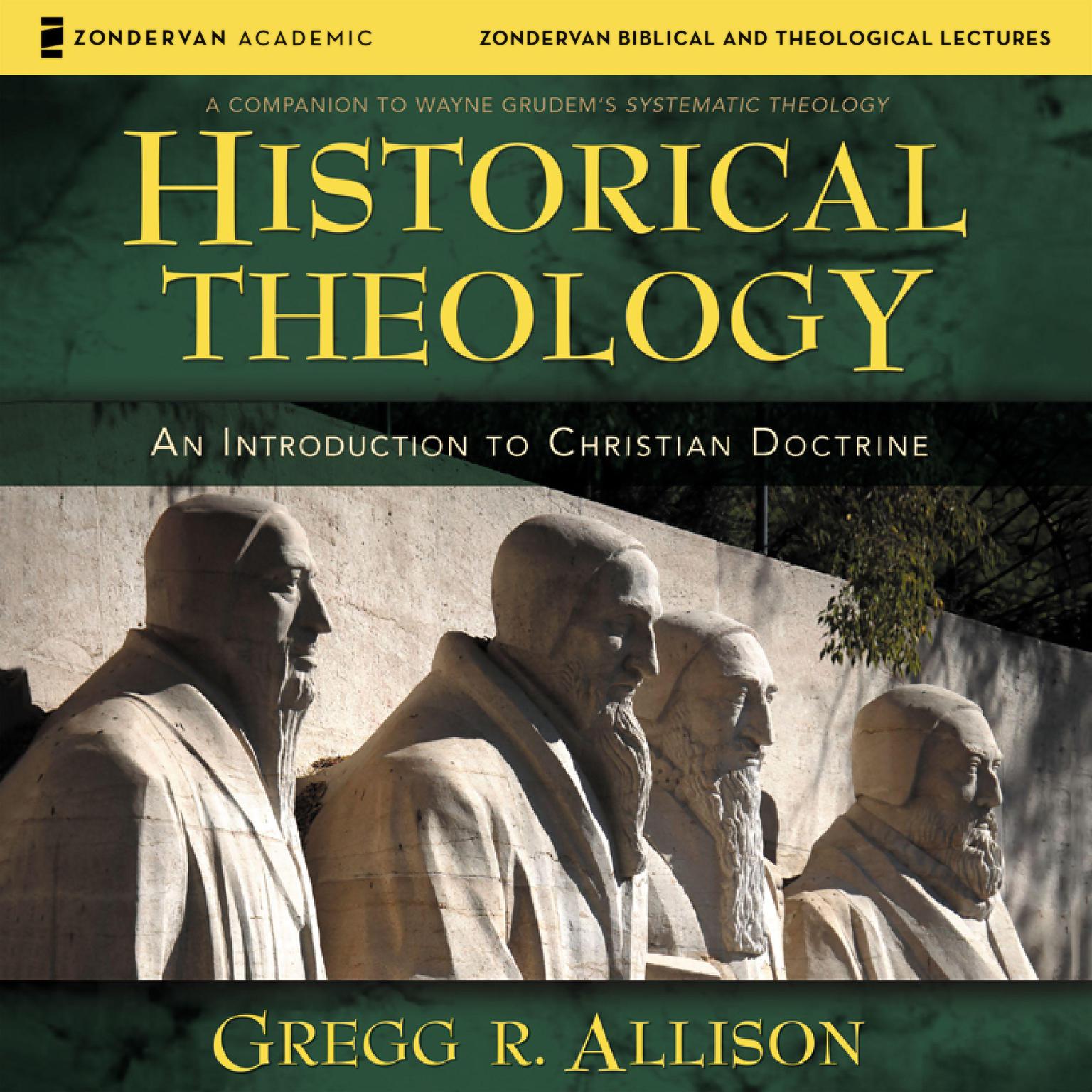 Historical Theology: Audio Lectures: An Introduction to Christian Doctrine Audiobook, by Gregg R. Allison