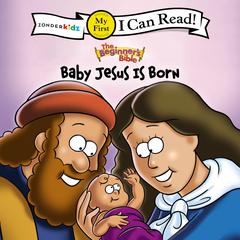 The Beginners Bible Baby Jesus Is Born: My First Audiobook, by Zondervan