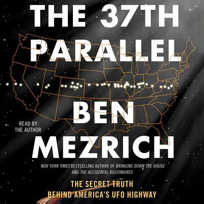 The 37th Parallel: The Secret Truth Behind Americas UFO Highway Audiobook, by Ben Mezrich