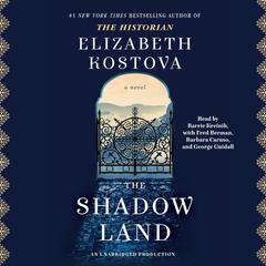 The Shadow Land: A Novel Audiobook, by Elizabeth Kostova