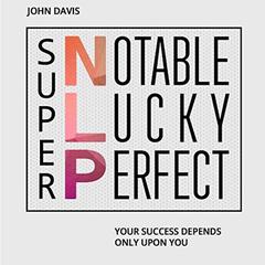 Super NLP: Your Success Depends Only upon You Audiobook, by John Davis