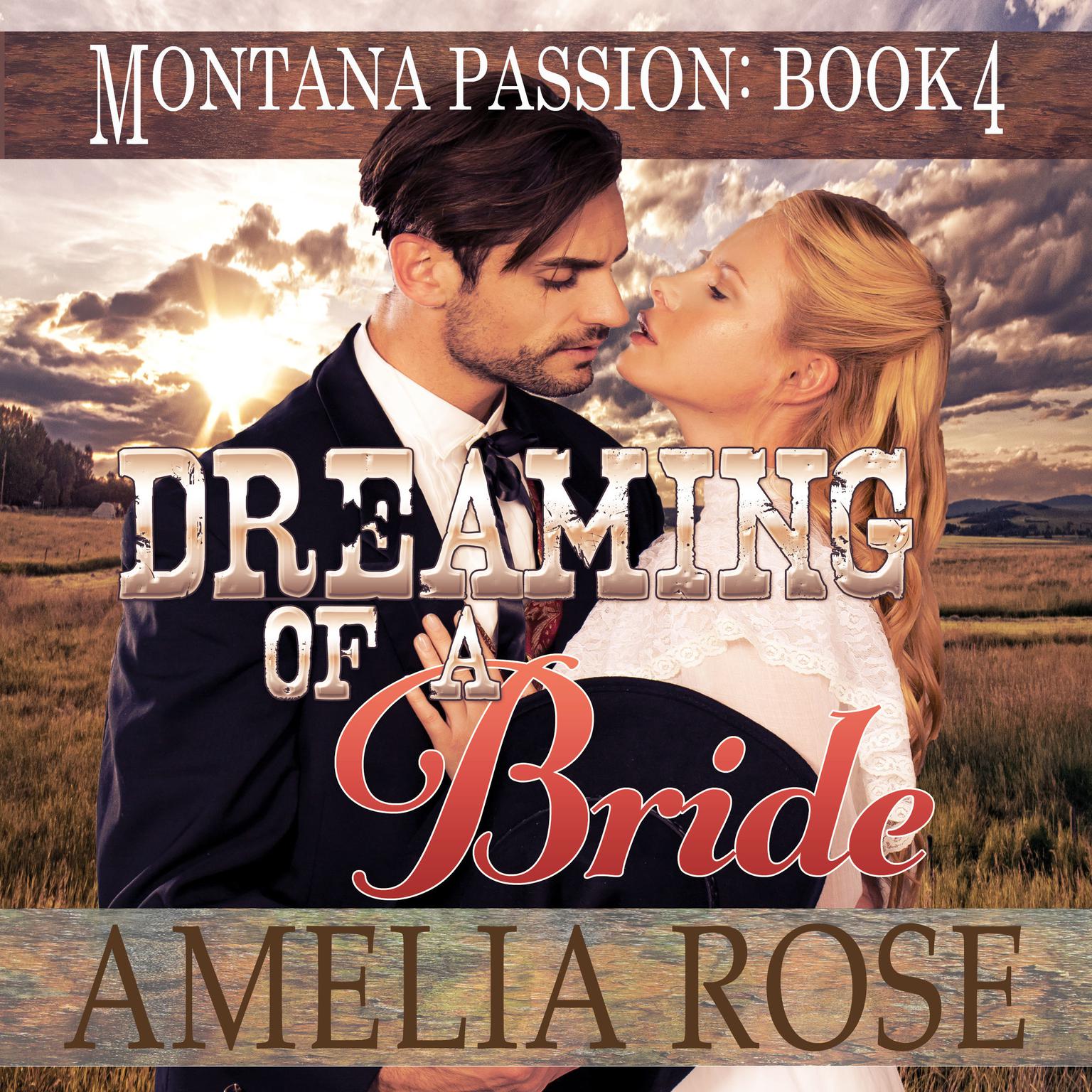 Dreaming of a Bride: Clean Historical Mail Order Bride Romance (Montana Passion, Book 4) Audiobook, by Amelia Rose