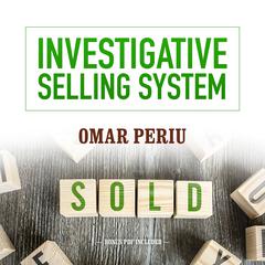 Investigative Selling System Audiobook, by Omar Periu