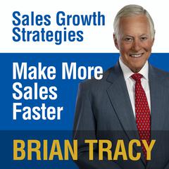 Make More Sales Faster: Sales Growth Strategies Audiobook, by Brian Tracy