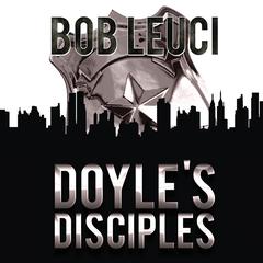 Doyle's Disciples Audiobook, by Robert Leuci