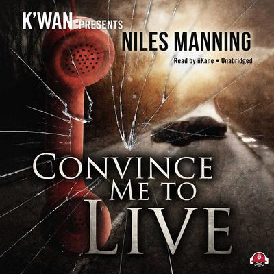 Convince Me to Live Audiobook, by Niles Manning