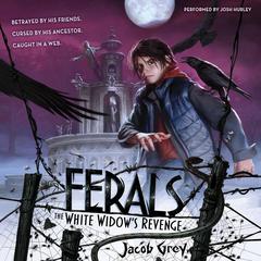 Ferals #3: The White Widows Revenge Audiobook, by Jacob Grey