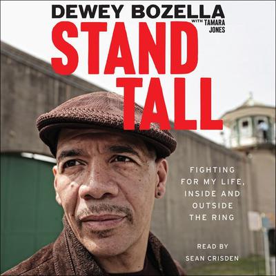Stand Tall: Fighting for My Life, Inside and Outside the Ring Audiobook, by Dewey Bozella