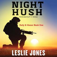 Night Hush: Duty & Honor Book One Audiobook, by Leslie Jones