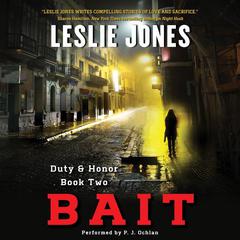Bait: Duty & Honor Book Two Audiobook, by Leslie Jones