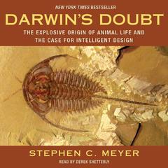 Darwin's Doubt: The Explosive Origin of Animal Life and the Case for Intelligent Design Audiobook, by Stephen C. Meyer
