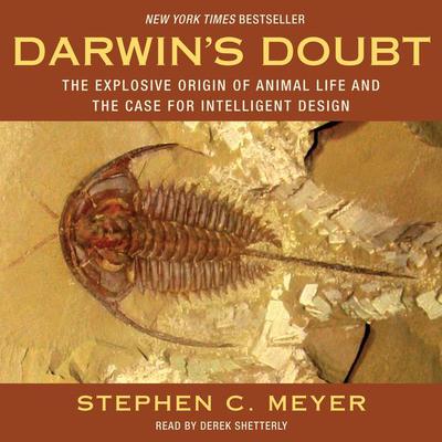 Darwins Doubt: The Explosive Origin of Animal Life and the Case for Intelligent Design Audiobook, by Stephen C. Meyer