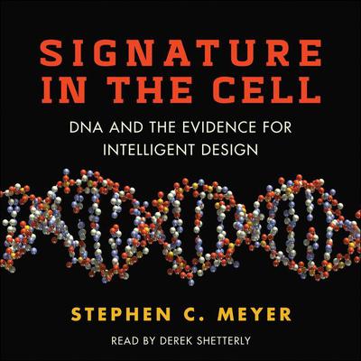 Signature in the Cell: DNA and the Evidence for Intelligent Design Audiobook, by Stephen C. Meyer