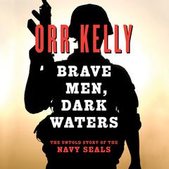 Brave Men Dark Waters Audiobook, by Orr Kelly