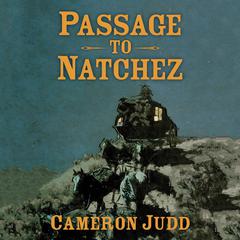 Passage to Natchez Audiobook, by Cameron Judd