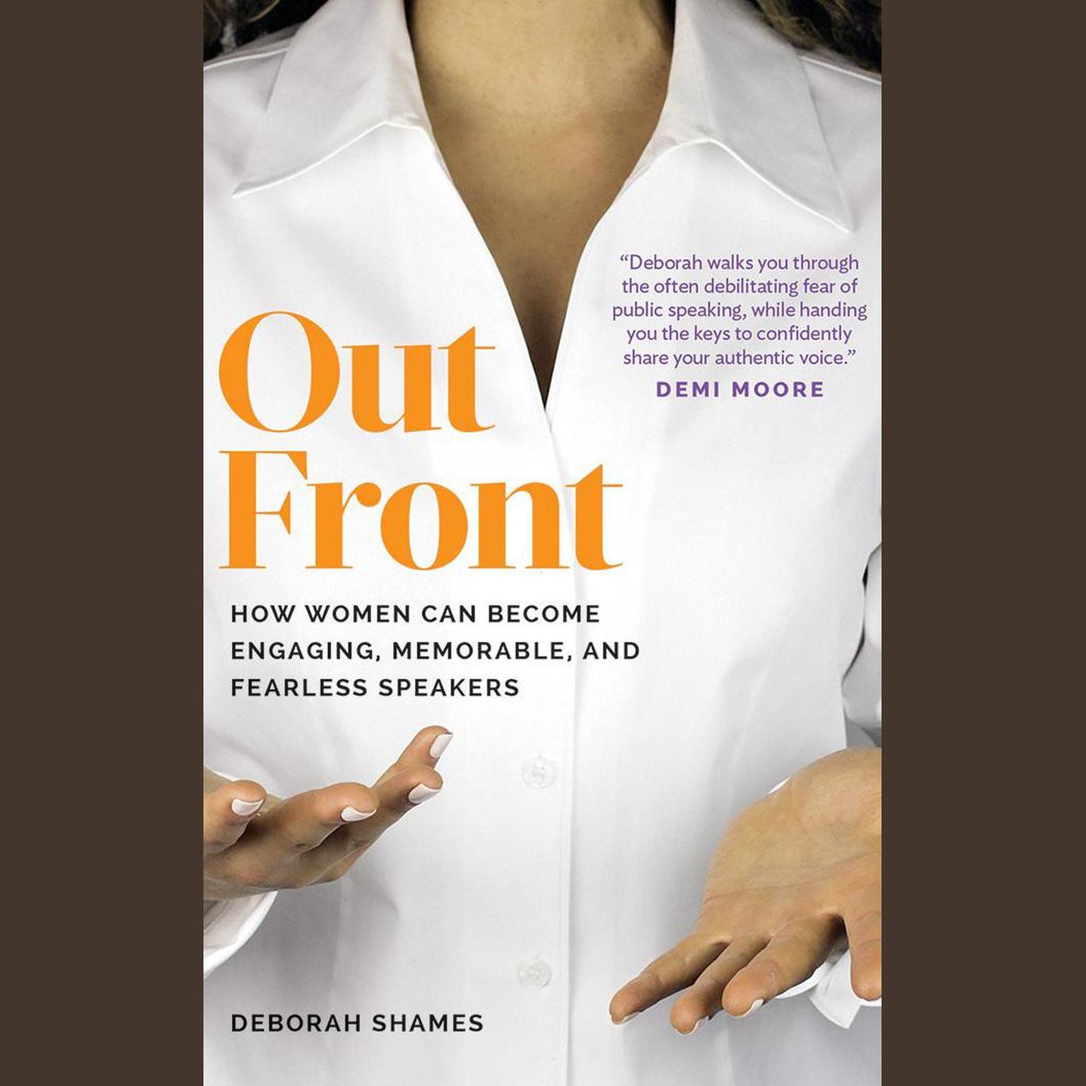Out Front: How Women Can Become Engaging, Memorable, and Fearless Speakers Audiobook, by Deborah Shames