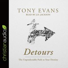 Detours: The Unpredictable Path to Your Destiny Audiobook, by Tony Evans