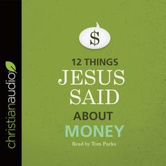12 Things Jesus Said about Money Audiobook, by B&H Editorial Staff