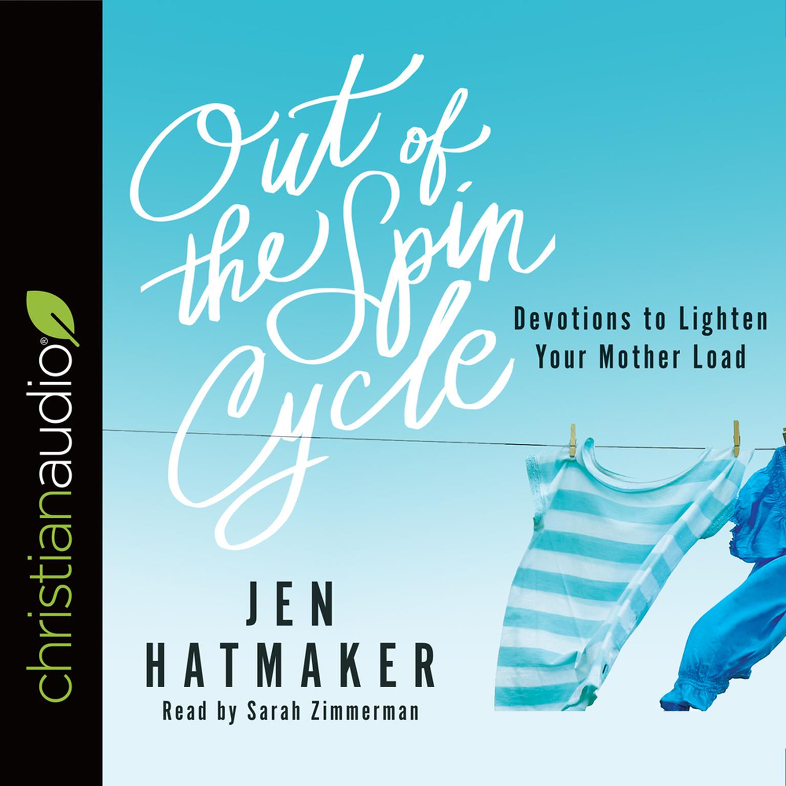 Out of the Spin Cycle: Devotions to Lighten Your Mother Load Audiobook, by Jen Hatmaker