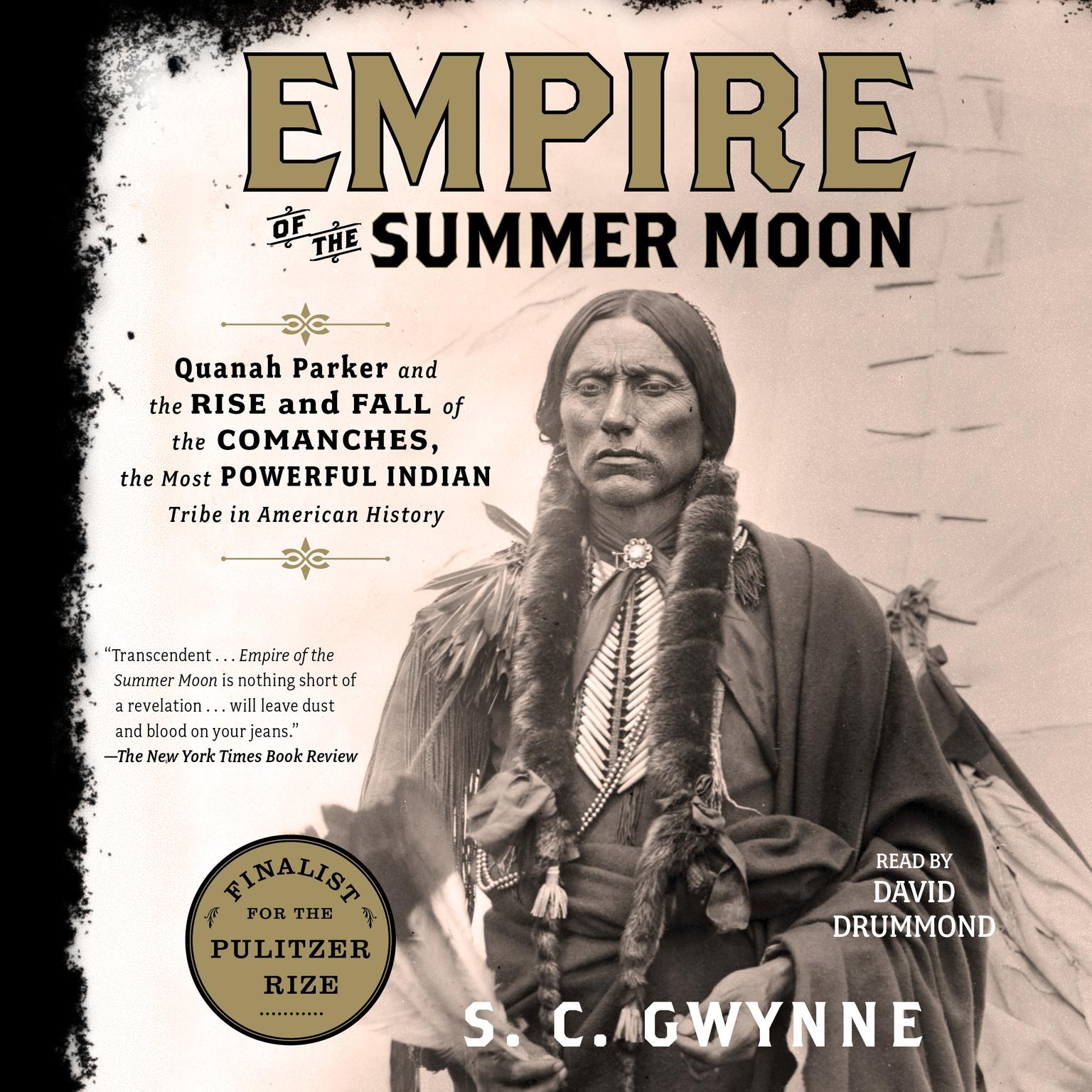 Empire of the Summer Moon: Quanah Parker and the Rise and Fall of the Comanches, the Most Powerful Indian Tribe in American History Audiobook, by S. C. Gwynne