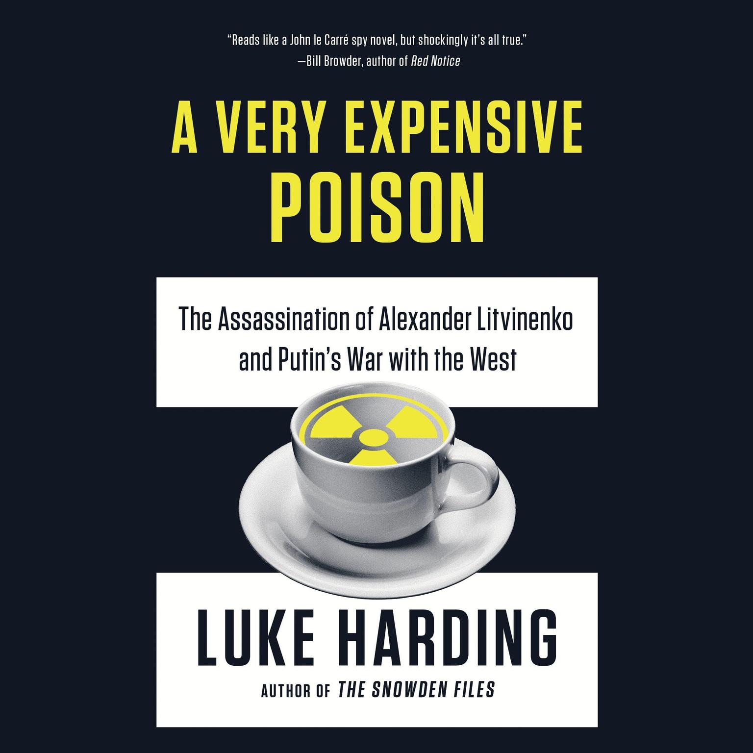 A Very Expensive Poison: The Assassination of Alexander Litvinenko and Putins War with the West Audiobook, by Luke Harding