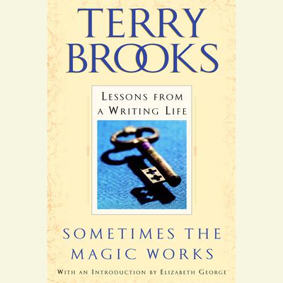 Sometimes the Magic Works: Lessons from a Writing Life Audiobook, by Terry Brooks