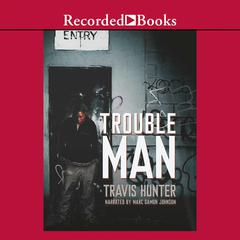 Trouble Man Audiobook, by Travis Hunter