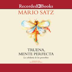 Truena, mente perfecta (Thunder, Perfect Mind: The Wisdom of Proverbs): La sabiduria de los proverbios Audiobook, by Mario Satz