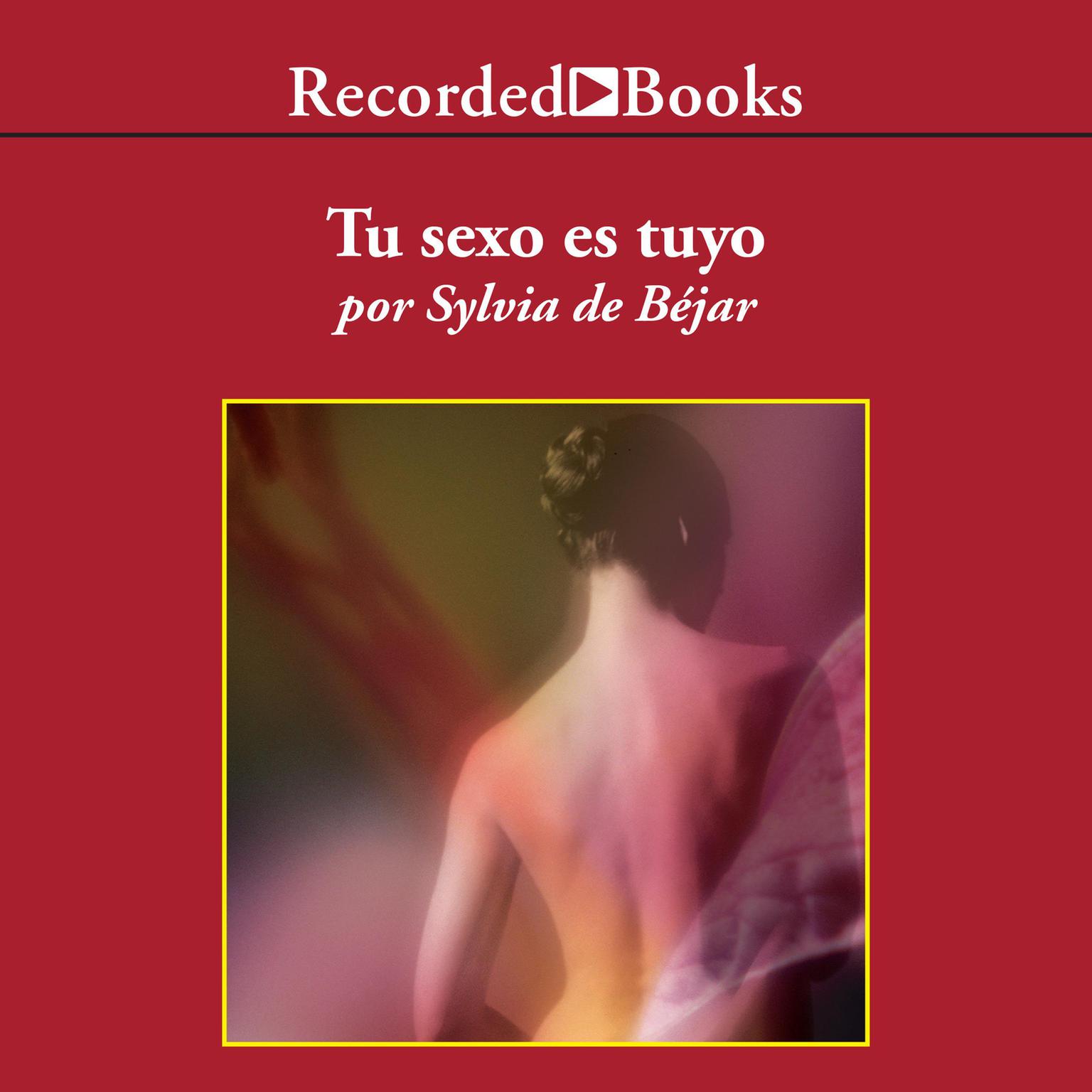 Tu sexo es tuyo (Your Sex is Yours) Audiobook, by Sylvia De Béjar