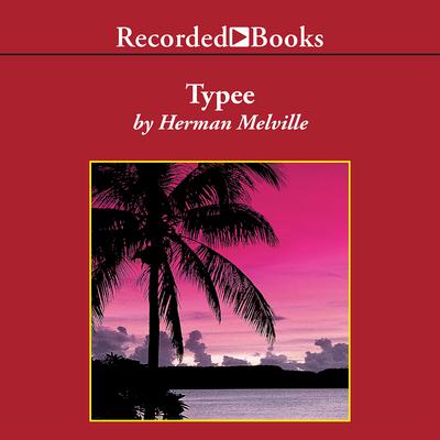 Typee: A Peep at Polynesian Life Audiobook, by 