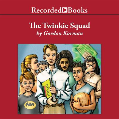 The Twinkie Squad Audiobook, by Gordon Korman