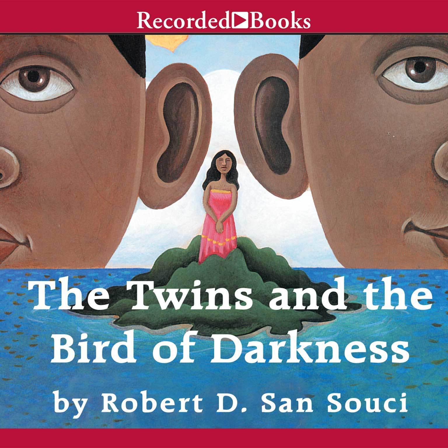 The Twins and the Bird of Darkness: A Hero Tale from the Caribbean Audiobook, by Robert D. San Souci