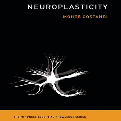 Neuroplasticity: (The MIT Press Essential Knowledge series) Audiobook, by 