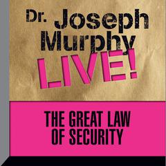 The Great Law of Security: Dr. Joseph Murphy LIVE! Audiobook, by 