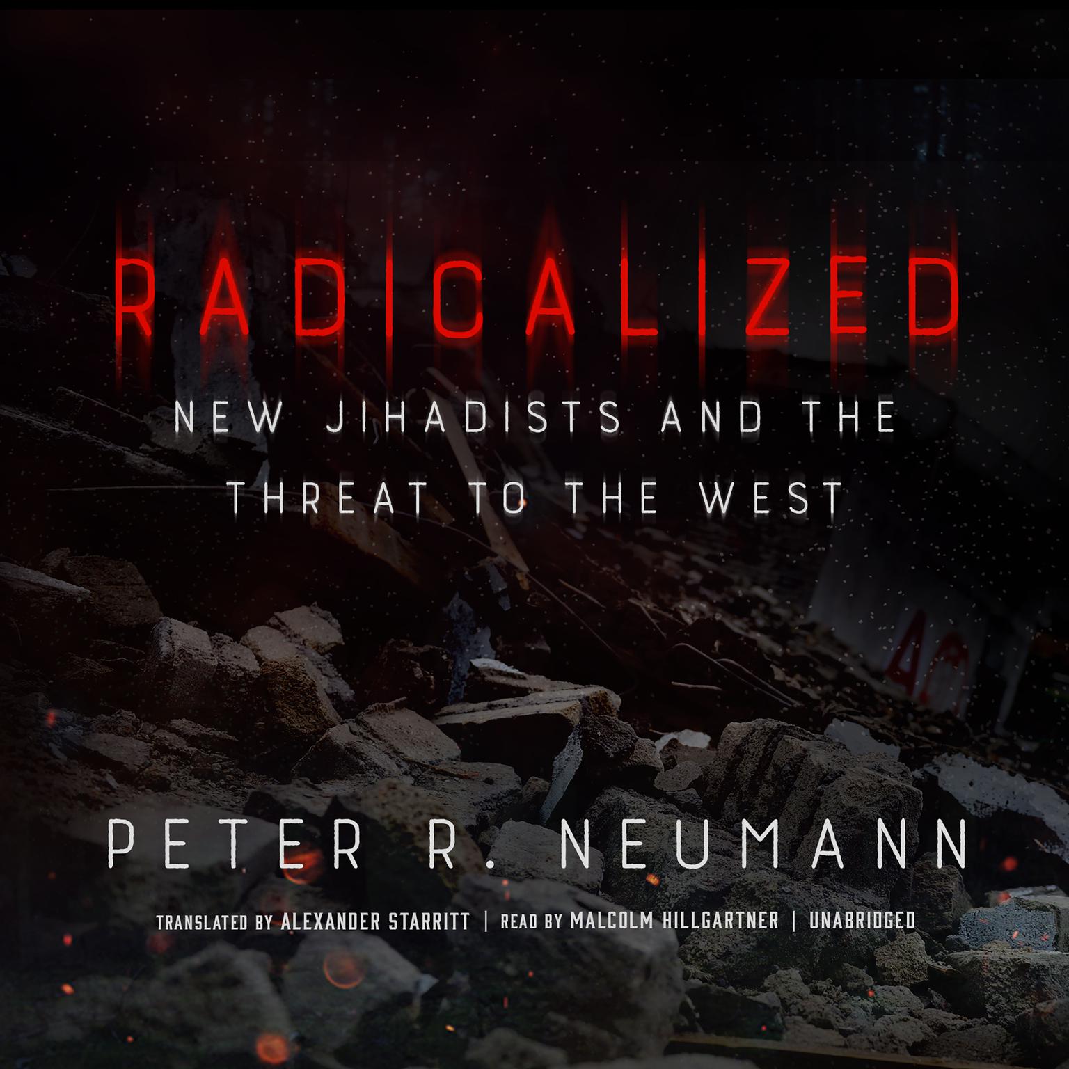 Radicalized: New Jihadists and the Threat to the West Audiobook, by Peter R.