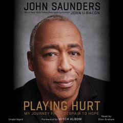 Playing Hurt: My Journey from Despair to Hope Audiobook, by John Saunders
